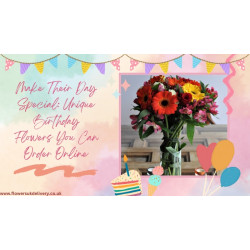 Make Their Day Special: Unique Birthday Flowers You Can Order Online